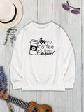 Momentlover FIRST COFFEE THEN CONQUER Round Neck Sweatshirt