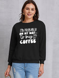 Momentlover I'M PROBABLY ON MY WAY TO BUY COFFEE Round Neck Sweatshirt